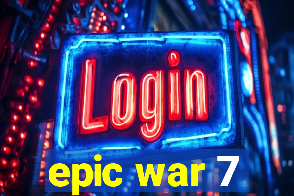 epic war 7